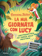 La mia giornata con Lucy. L'australopiteca più famosa della Preistoria