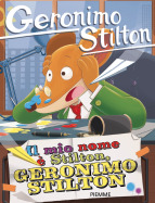 Il mio nome &egrave; Stilton, Geronimo Stilton