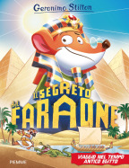 Il segreto del faraone. Viaggio nel Tempo - Antico Egitto