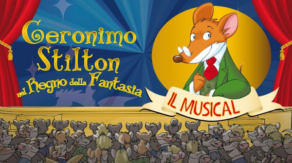 Il musical Geronimo Stilton nel Regno della Fantasia in scena a Milano!