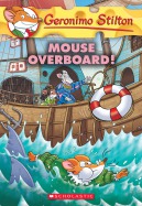 Geronimo Stilton #62: Mouse Overboard!