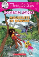 Thea Stilton Mouseford Academy  #3: Mouselets in Danger