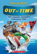 Geronimo Stilton Journey Through Time #8: Out of Time