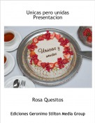 Rosa Quesitos - Unicas pero unidas
Presentacion