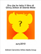 aury2010 - Ora che ho letto il libro di Ginny.Stilton di Utente Misteo