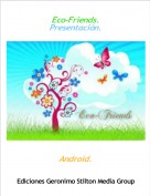 Android. - Eco-Friends.
Presentación.