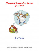 Loribello - I lavori di trappola e la sua pizzeria
