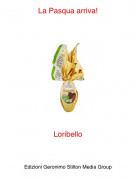 Loribello - La Pasqua arriva!