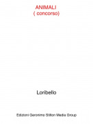Loribello - ANIMALI ( concorso)