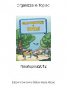 Ninatopina2012 - Organizza le Topiadi