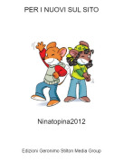 Ninatopina2012 - PER I NUOVI SUL SITO