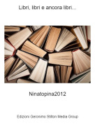 Ninatopina2012 - Libri, libri e ancora libri...
