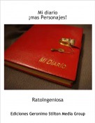 RatoIngeniosa - Mi diario
¡mas Personajes!