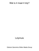 Lolymuis - Wat is 4 maal 4 loly?