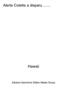 Hawaii - Alerte Colette a disparu .......