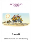 Frizzina02 - UN VIAGGIO NEL
FUTURO