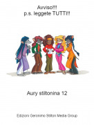 Aury stiltonina 12 - Avviso!!!p.s. leggete TUTTI!!