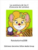 Ratobailarina2008 - La aventura de los 4
(Concurso de Leirato)