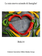Beki14 - La mia nuova azienda di famiglia!