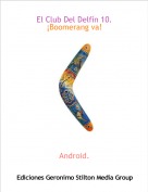 Android. - El Club Del Delfín 10.
¡Boomerang va!