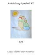 kiki - i miei disegni più belli #2