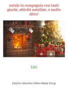kiki - natale in compagnia con tanti giochi, attività natalizie, e molto altro!