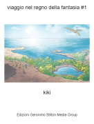 kiki - viaggio nel regno della fantasia #1