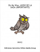 Ami(: - On My Way: AVISO DE LA SAGA (IMPORTANTE)