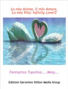 Fantastica Topolina....Maty.... - La mia Anima, Il mio Amore, La mia Vita: Infinity Love!2
