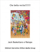 Jack Baskettaro e Ratopo - Che bella recita!!!!!!!