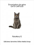 RatoMary12 - Encantadora de gatos
GATO CARTUJO