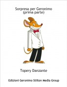 Topery Danzante - Sorpresa per Geronimo 
(prima parte)