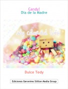 Dulce Tedy - Candy!
Día de la Madre
