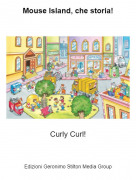 Curly Curl! - Mouse Island, che storia!