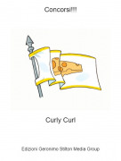 Curly Curl - Concorsi!!!