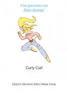 Curly Curl - Una giornata conPatty Spring!
