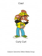Curly Curl - Ciao!