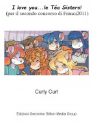 Curly Curl - I love you...le Téa Sisters! (per il secondo concorso di Franci2011)