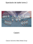 Calami - Spectacle de ballet tome 2