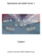 Calami - Spectacle de ballet tome 1