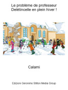 Calami - Le problème de professeur Delétincelle en plein hiver !