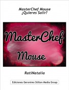 RatiNatalia - MasterChef Mouse
¿Quieres Salir?