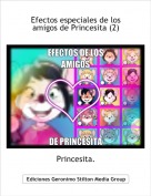 Princesita. - Efectos especiales de los amigos de Princesita (2)