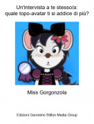 Miss Gorgonzola - Un'intervista a te stesso/a:quale topo-avatar ti si addice di più?