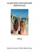 Aury - La giornata internazionale dell'amicizia