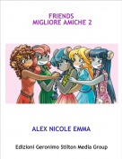 ALEX NICOLE EMMA - FRIENDS
 MIGLIORE AMICHE 2