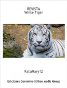 RatoMary12 - REVISTA 
White Tiger
