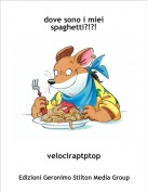 velociraptptop - dove sono i miei spaghetti?!?!