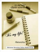 ·Ratonzita· - It's My Life! ·¿Quién quieres ser?·