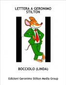 BOCCIOLO (LINDA) - LETTERA A GERONIMO STILTON